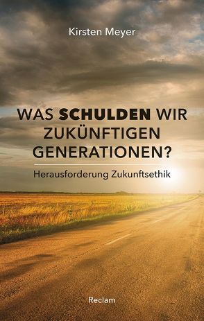 Was schulden wir künftigen Generationen? von Meyer,  Kirsten