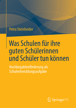 Was Schulen für ihre guten Schülerinnen und Schüler tun können von Steinheider,  Petra