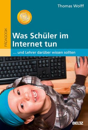 Was Schüler im Internet tun von Wolff,  Thomas