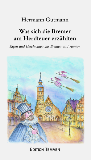 Was sich die Bremer am Herdfeuer erzählten von Gutmann,  Hermann