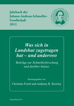 Was sich in Landshut zugetragen hat – und anderswo von Ferstl,  Christian, Rowley,  Anthony