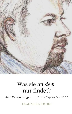 Was sie an dem wohl findet? von König,  Franziska