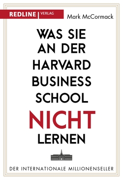 Was Sie an der Harvard Business School nicht lernen von McCormack,  Mark