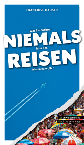 Was Sie dachten, NIEMALS über das REISEN wissen zu wollen von Hauser,  Françoise