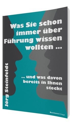 Was Sie schon immer über Führung wissen wollten … von Steinfeldt,  Jörg