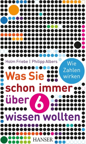 Was Sie schon immer über 6 wissen wollten von Albers,  Philipp, Friebe,  Holm