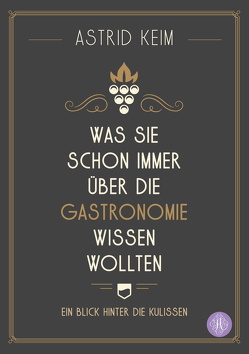 Was Sie schon immer über die Gastronomie wissen wollten von Keim,  Astrid