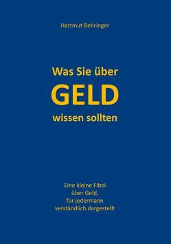 Was Sie über Geld wissen sollten von Behringer,  Hartmut