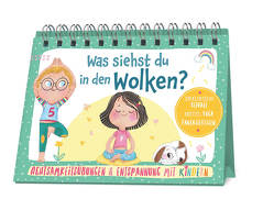 Achtsamkeitsübungen & Entspannung mit Kindern – Was siehst du in den Wolken? von Gil,  Elena Rosa, Warkus,  Iris