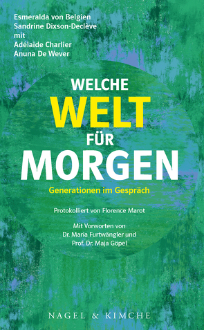 Welche Welt für morgen? von Charlier,  Adélaïde, de Wever,  Anuna, Dixson-Declève,  Sandrine, Furtwängler,  Maria, Göpel,  Maja, Heilig,  Lisa, Krabbe,  Wiebke, von Belgien,  Esméralda