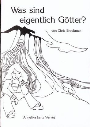 Was sind eigentlich Götter? von Brockman,  Chris, Cammisotto,  Anna, Lenz,  Ortrun