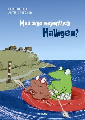 Was sind eigentlich Halligen? von Becker,  Heike, Drescher,  Antje