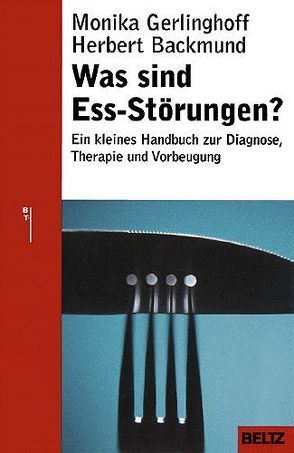 Was sind Ess-Störungen? von Backmund,  Herbert, Gerlinghoff,  Monika