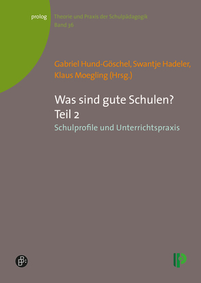 Was sind gute Schulen? Teil 2 von Brettschneider,  Robert, Csongrady,  Michael, da Rocha,  Karin, Erichsen,  Jakob, Girg,  Ralf, Golgath,  Tabea, Hadeler,  Swantje, Hensel,  Marion, Hericks,  Nicola, Hershkovich,  Meital, HIlliger,  Elke, Hund-Göschel,  Gabriel, Keiling,  Simon, Kowalski,  Marlene, Kricke,  Meike, Loffredo,  Anna-Maria, Moegling,  Klaus, Mueller,  Thomas, Pettau,  Susanne, Ruep,  Margret, Salzgeber,  Gabriele, Simon,  Toni, Stamm,  Theresa, Stein,  Margit, Vater,  Gerhard, Völkl,  Andrea, Wasmann,  Astrid, Wedemann,  Jutta, Winkler,  Beatrice, Würzle,  Ruth, Zander,  Steffi, Zylka,  Johannes