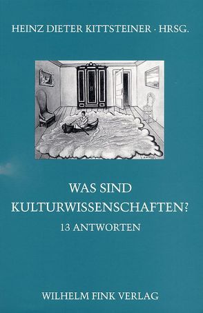 Was sind Kulturwissenschaften? – 13 Antworten von Kittsteiner,  Heinz Dieter