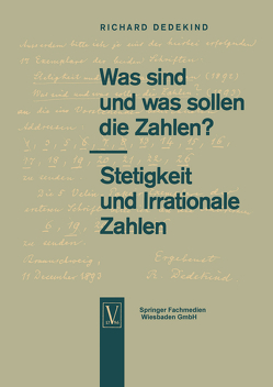 Was sind und was sollen die Zahlen?. Stetigkeit und Irrationale Zahlen von Dedekind,  Richard