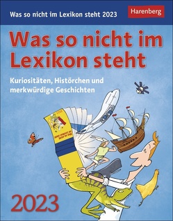 Was so nicht im Lexikon steht Tagesabreißkalender 2023. Kurioses, Spannendes und Interessantes als Tischkalender für jeden Tag. Abreiß-Tageskalender zum Aufstellen oder Aufhängen von Breitenfeldt,  Tom, Harenberg, Heimannsberg,  Joachim