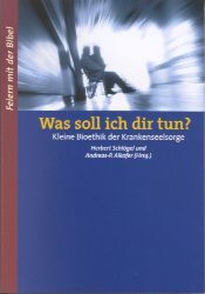 Was soll ich dir tun? von Alkofer,  Andreas P, Schlögel,  Herbert