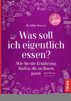 Was soll ich eigentlich essen? von Brodersen,  Imke, Weaver,  Libby