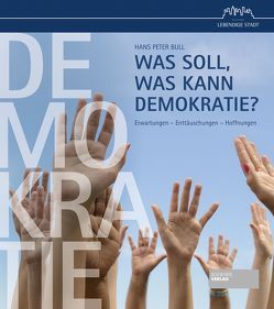 Was soll, was kann Demokratie? von Bull,  Hans Peter