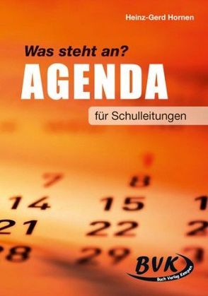 Was steht an? Agenda für Schulleitungen von Hornen,  Heinz-Gerd