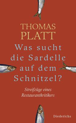 Was sucht die Sardelle auf dem Schnitzel? von Platt,  Thomas