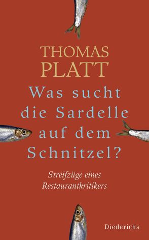 Was sucht die Sardelle auf dem Schnitzel? von Platt,  Thomas