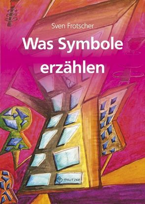 Was Symbole erzählen von Frotscher,  Sven