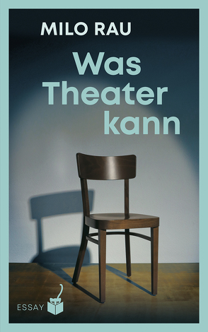 Was Theater kann von Berg,  Sibylle, Herzke,  Ingo, Rau,  Milo