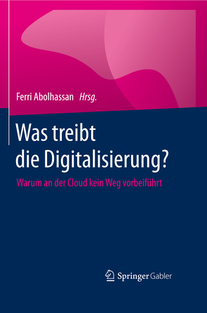 Was treibt die Digitalisierung? von Abolhassan,  Ferri