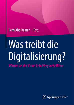 Was treibt die Digitalisierung? von Abolhassan,  Ferri