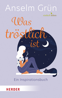 Was tröstlich ist – ein Inspirationsbuch von Grün,  Anselm, Walter,  Rudolf