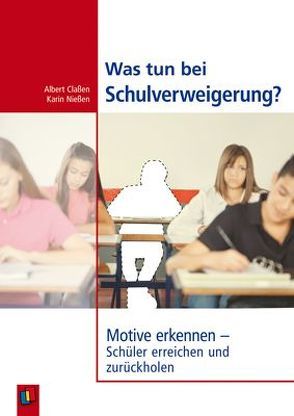 Was tun bei Schulverweigerung? von Classen,  Albert, Nießen,  Karin