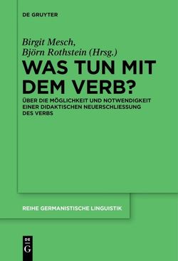 Was tun mit dem Verb? von Mesch,  Birgit, Rothstein,  Björn