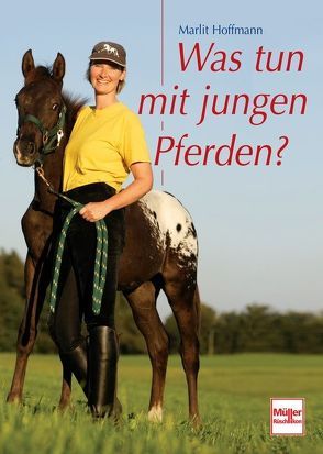 Was tun mit jungen Pferden? von Hoffmann,  Marlit