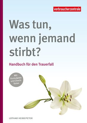 Was tun, wenn jemand stirbt? von Heidepeter,  Lothar