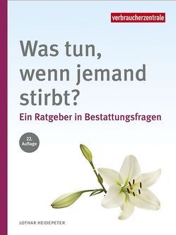 Was tun, wenn jemand stirbt? von Heidepeter,  Lothar