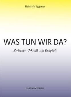 Was tun wir da? von Eggarter ,  Heinrich
