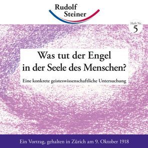 Was tut der Engel in der Seele des Menschen? von Steiner,  Rudolf