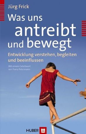 Was uns antreibt und bewegt von Frick,  Jürg