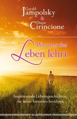 Was uns das Leben lehrt von Cirincione,  Diane V., Jampolsky,  Gerald G.