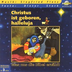 Was uns die Bibel erzählt: Christus ist geboren, halleluja von Burfeind,  Christina, Fietz,  Oliver, Fietz,  Siegfried, Plüss,  David, Stork,  Dieter, Wepler,  Michael