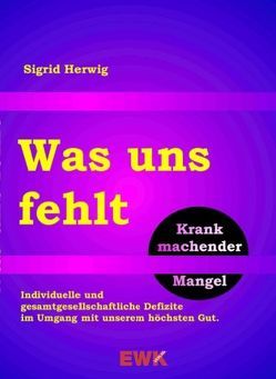 Was uns fehlt von Herwig,  Sigrid