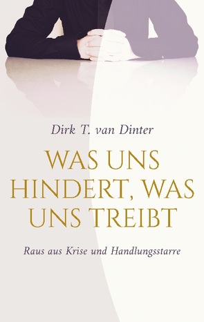 Was uns hindert, was uns treibt von van Dinter,  Dirk T.