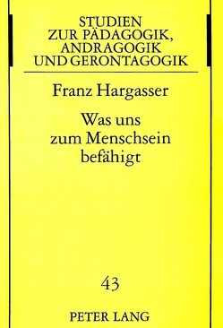 Was uns zum Menschsein befähigt von Hargasser,  Franz