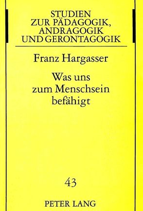 Was uns zum Menschsein befähigt von Hargasser,  Franz