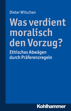 Was verdient moralisch den Vorzug? von Witschen,  Dieter