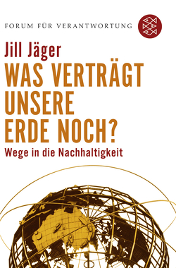 Was verträgt unsere Erde noch? von Jäger,  Jill, Wiegandt,  Klaus