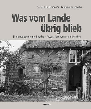 Was vom Lande übrig blieb von Fleischhauer,  Carsten, Lühning,  Arnold, Turkowski,  Guntram