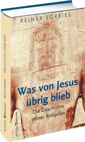 Was von Jesus übrig blieb von Sörries,  Rainer